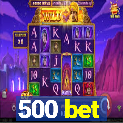 500 bet